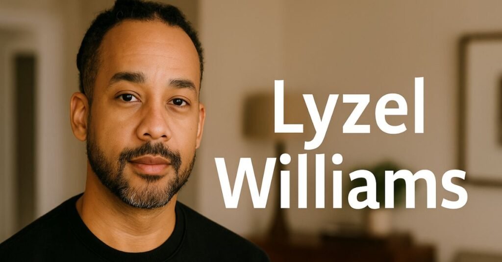 Lyzel Williams: A Deep, Human Look at His Life, Career, and Lasting Influence