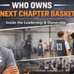 Who Owns The Next Chapter Basketball? A Complete, Insider-Level Breakdown